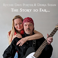 Ritchie Dave Porter & Debra Susan, album “The Story So Far” 2022 Review.