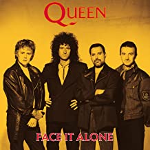 Queen-Face it alone when the moon has lost its glow.