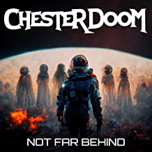 Chester Doom’s new single: “Not Far Behind”