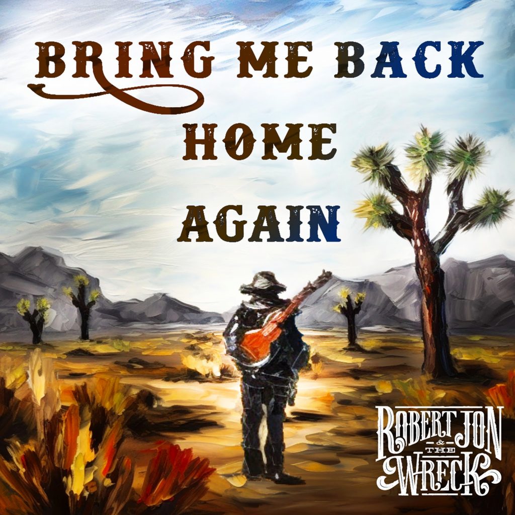  Robert Jon and the Wreck and their new single, “Bring Me Back Home Again.”