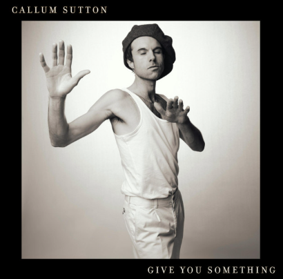 Callum Sutton, “Give You Something” review.