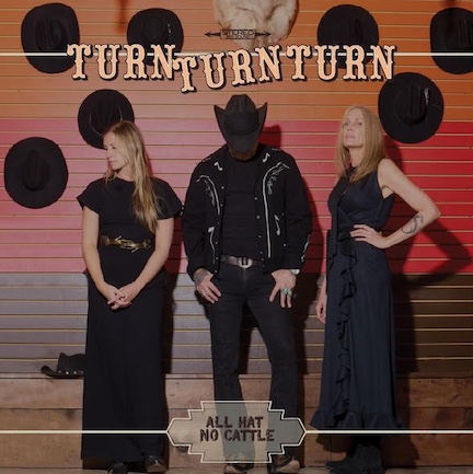 Turn Turn Turn, “All Hat, No Cattle” Review.