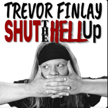 Trevor Finlay, “Shut the Hell Up” single review.