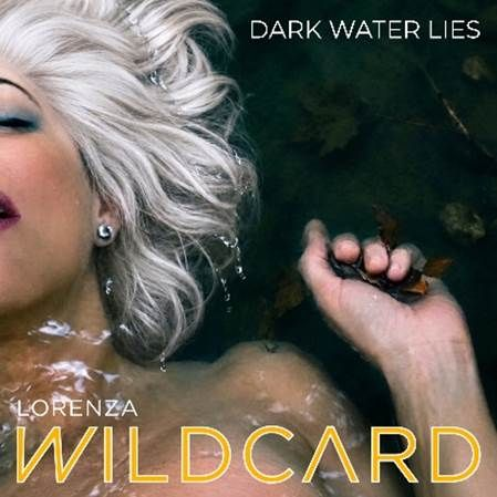 Lorenza Wildcard – “Dark Water Lies” Single Review